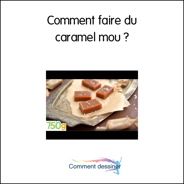 Comment faire du caramel mou